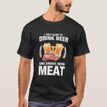 I Just Want To Drink Beer And Smoke Meat Drinking T-Shirt<br><div class="desc">Perfect shirt for yourself or purchase as a gift for your relative,  friend,  or someone you know who loves drinking beer,  and eating meat,  for his/her birthday,  Christmas or any occasion.</div>