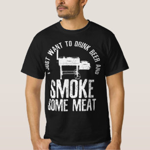 I Just Want To Drink Beer And Smoke Some Meat BBQ T-Shirt