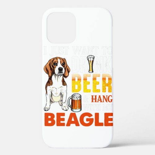 i just Want To Drink Beer  HangWith My Beagle iPhone 12 Case