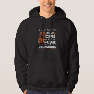 I just want to drink coffee and my dachshund Best  Hoodie