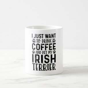 I Just Want To Drink Coffee And Pet Irish Terrier Mug
