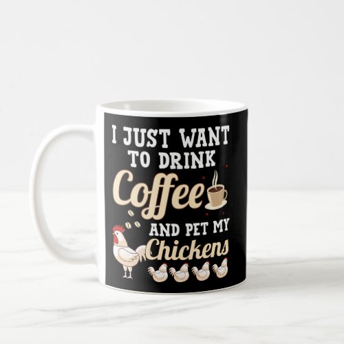 I Just Want To Drink Coffee And Pet My Chickens Coffee Mug