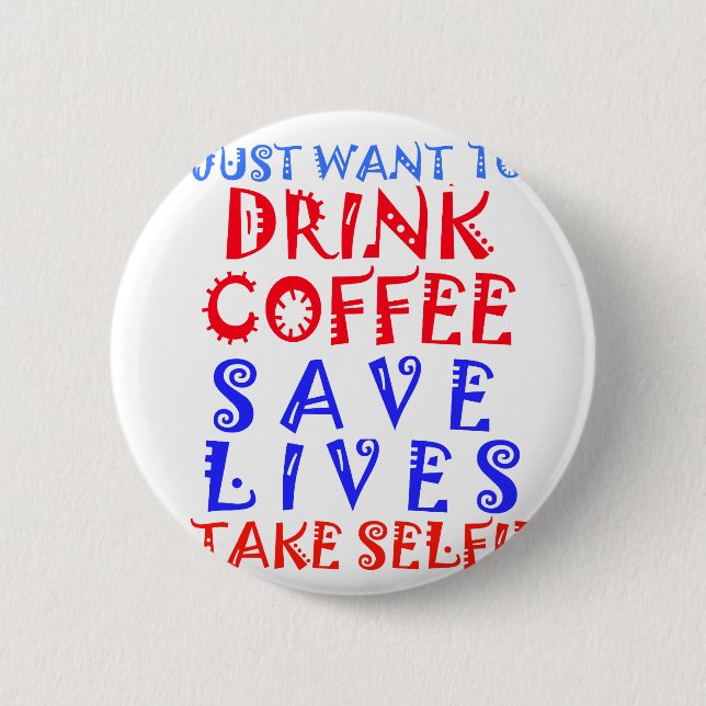 I Just want to drink coffee Button (Front)