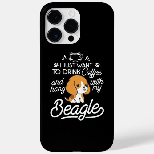 I Just Want To Drink Coffee  Hang With My Beagle  Case_Mate iPhone 14 Pro Max Case