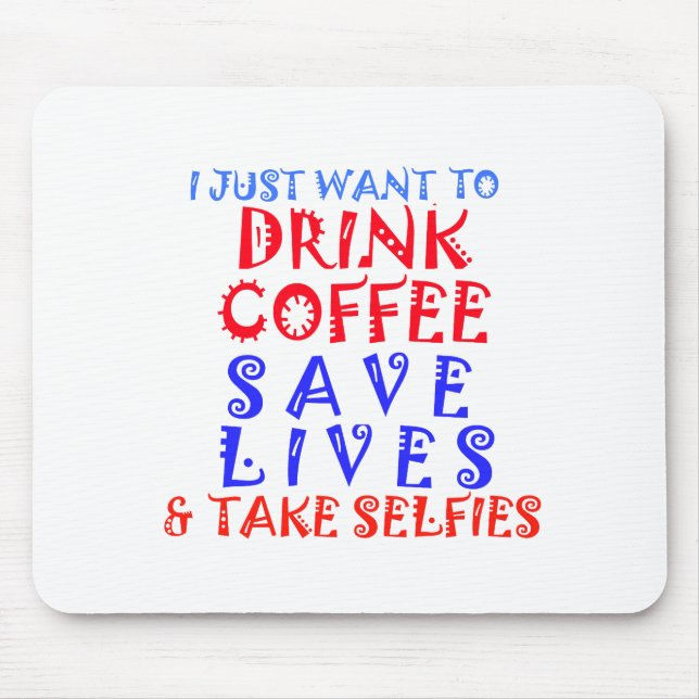 I Just want to drink coffee Mouse Pad (Front)