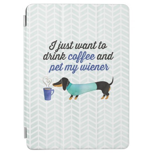 I just want to drink coffee  pet my wiener Blue iPad Air Cover