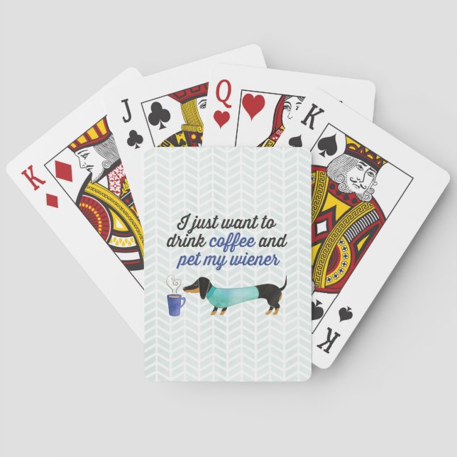 I just want to drink coffee & pet my wiener (Blue) Poker Cards (Back)