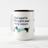 I just want to drink coffee & pet my wiener (Blue) Two-Tone Coffee Mug (Front Left)