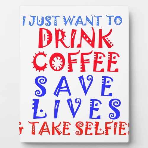 I Just want to drink coffee Plaque