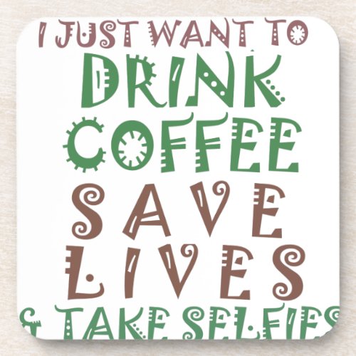 I Just want to drink coffee Save lives and take se Coaster