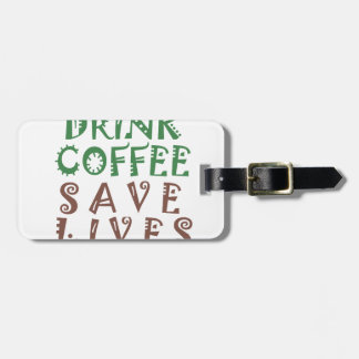 I Just want to drink coffee Save lives and take se Luggage Tag
