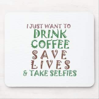 I Just want to drink coffee Save lives and take se Mouse Pad
