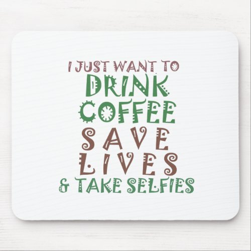 I Just want to drink coffee Save lives and take se Mouse Pad