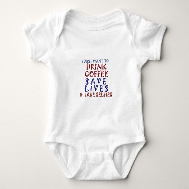 I Just want to drink coffee Save lives Baby Bodysuit (Front)