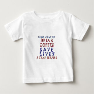 I Just want to drink coffee Save lives Baby T-Shirt