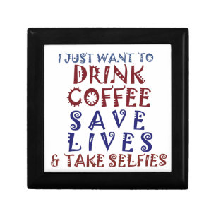 I Just want to drink coffee Save lives Keepsake Box