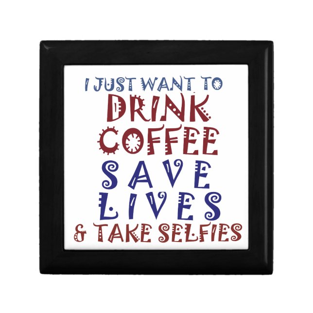 I Just want to drink coffee Save lives Keepsake Box (Front)