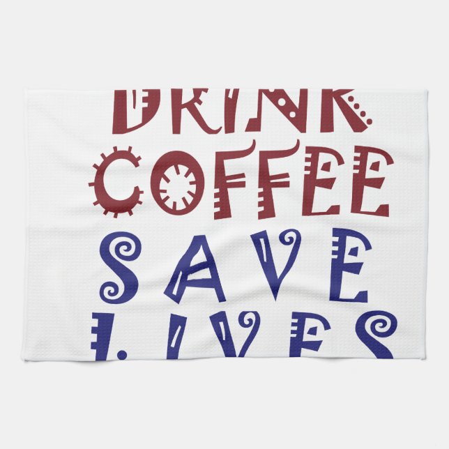 I Just want to drink coffee Save lives Kitchen Towel (Horizontal)