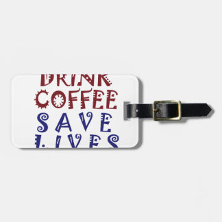 I Just want to drink coffee Save lives Luggage Tag