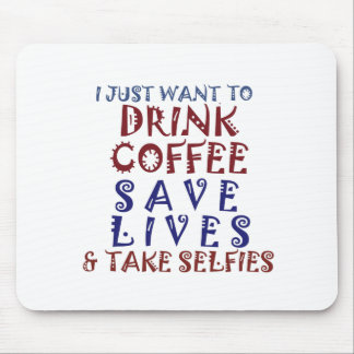 I Just want to drink coffee Save lives Mouse Pad