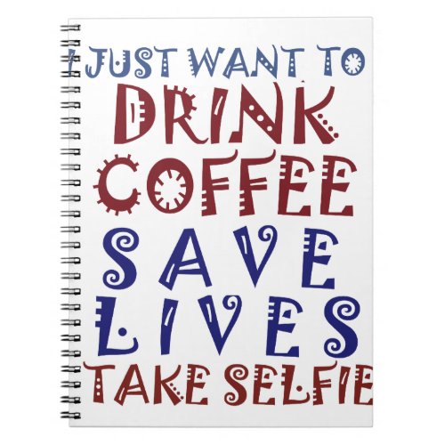 I Just want to drink coffee Save lives Notebook