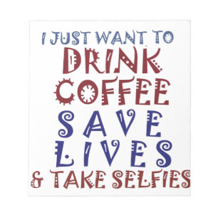 I Just want to drink coffee Save lives Notepad
