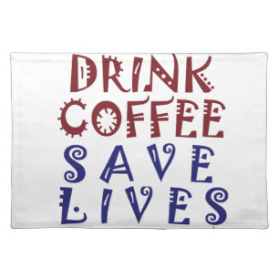 I Just want to drink coffee Save lives Placemat