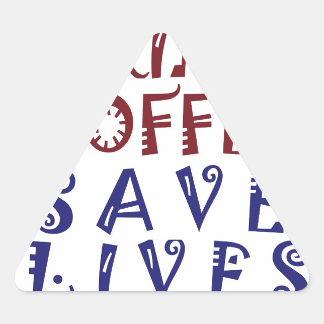 I Just want to drink coffee Save lives Triangle Sticker (Front)
