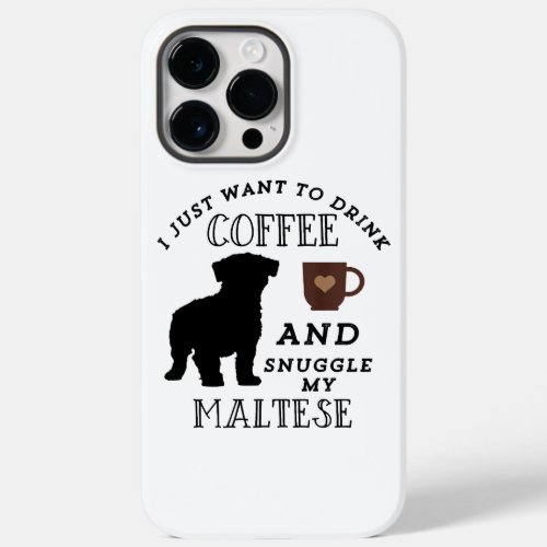 I Just Want To Drink Coffee Snuggle My Maltese Dog Case_Mate iPhone 14 Pro Max Case
