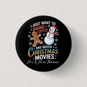 I Just Want to Drink Coffee Watch Christmas Movies Button