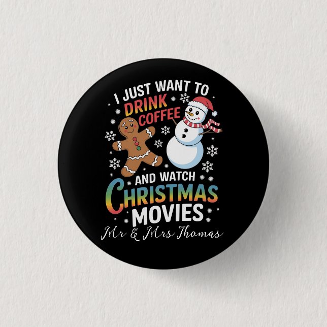 I Just Want to Drink Coffee Watch Christmas Movies Button (Front)