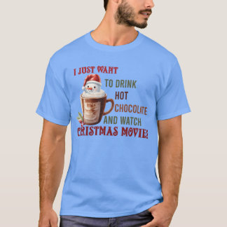 i just want to drink hot chocolate and watch frien T-Shirt