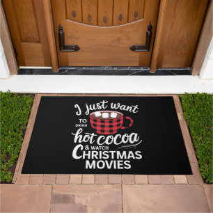 I Just Want To Drink Hot Chocolate and Watch Xmas Doormat