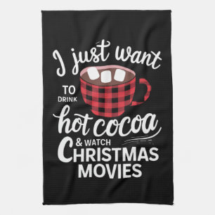 I Just Want To Drink Hot Chocolate and Watch Xmas Kitchen Towel