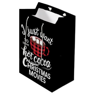 I Just Want To Drink Hot Chocolate and Watch Xmas Medium Gift Bag