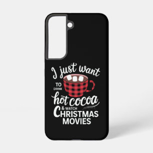 I Just Want To Drink Hot Chocolate and Watch Xmas Samsung Galaxy S22 Case