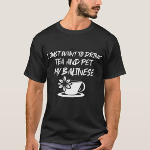 i just want to drink tea and pet my Balinese T-Shirt