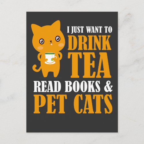 I Just Want To Drink Tea Read Books And Pet Cats Postcard