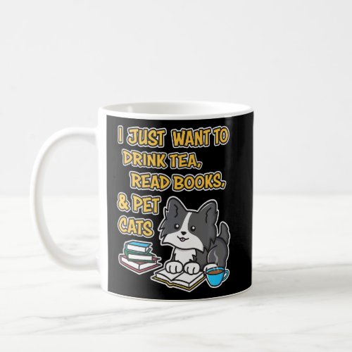 I Just Want To Drink Tea Read Books Pet Cats Kitty Coffee Mug