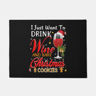 I just want to drink wine and bake christmas cake doormat