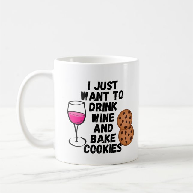 I just want to drink wine and bake cookies coffee mug (Left)