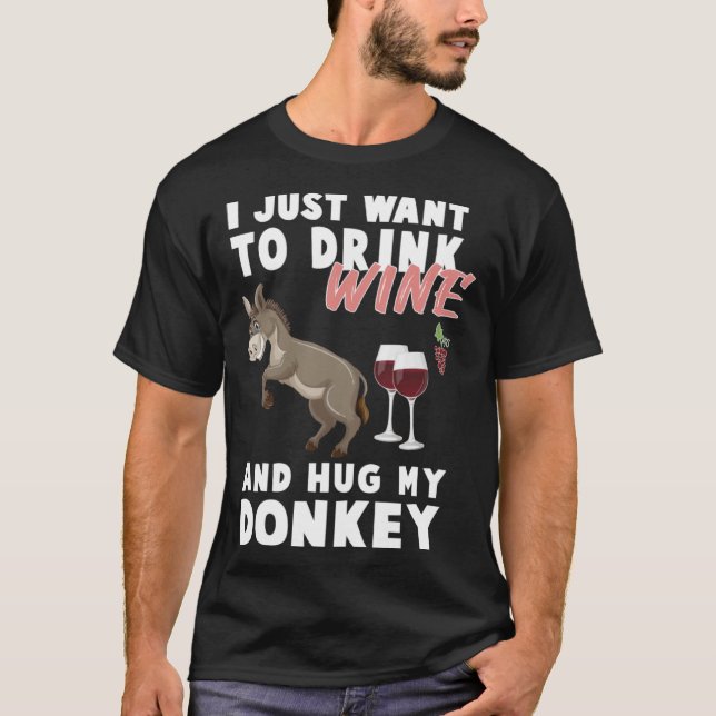I just want to Drink Wine and Hug my Donkey Farmer T-Shirt (Front)