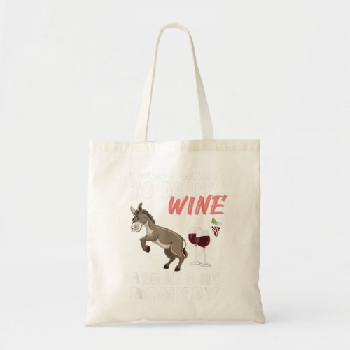 I just want to Drink Wine and Hug my Donkey Farmer Tote Bag