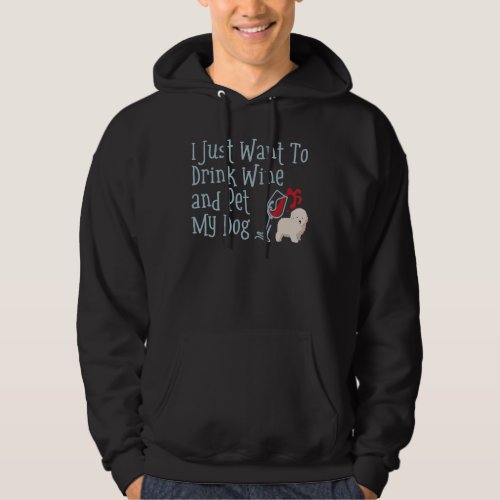 I Just Want To Drink Wine And Pet My Dog Hilarious Hoodie