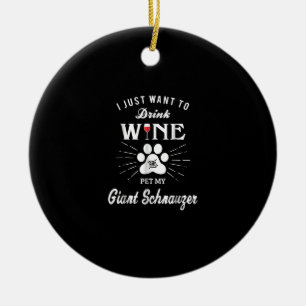 i just want to drink wine and pet my giant schnauz ceramic ornament
