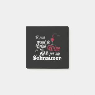 i just want to drink wine and pet my schnauzer post-it notes