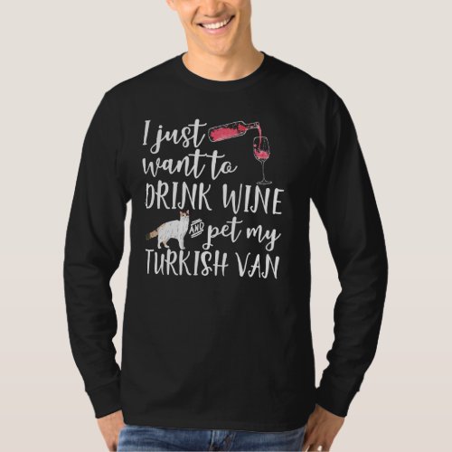 I Just Want To Drink Wine And Pet My Turkish Van C T_Shirt