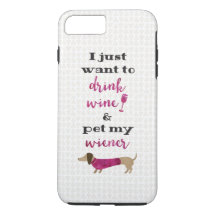 I just want to drink wine and pet my wiener