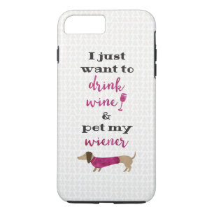 I just want to drink wine and pet my wiener iPhone 8 plus/7 plus case