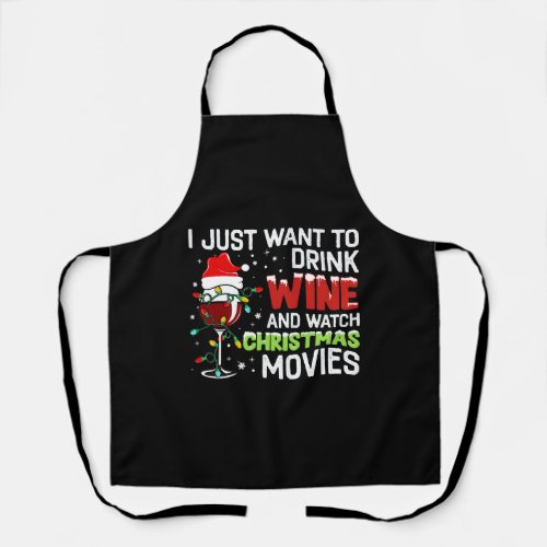 I Just Want To Drink Wine And Watch Christmas Movi Apron